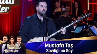 Mustafa Taş  SEVDİĞİME SAY [upl. by Aicined]