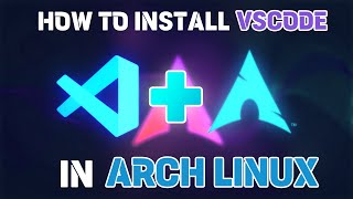 How to Install Official VSCode in Arch Linux [upl. by Nylloh197]