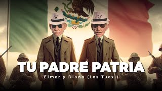 Elmer y Diano Los Tuexi  Tu padre patria [upl. by Fretwell102]