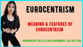 Eurocentrism  Eurocentrism in comparative politics  Eurocentrism meaning amp features  BA 2nd year [upl. by Carl]