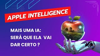 Como a Apple Planeja REVOLUCIONAR com sua Nova INTELIGÊNCIA ARTIFICIAL [upl. by Ysus]