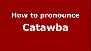 How to Pronounce Catawba  PronounceNamescom [upl. by Hildie]