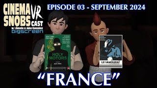 CINEMA SNOBS VR Cast  Episode 03  September 2024  quotFrancequot [upl. by Guild717]