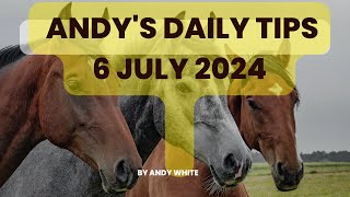 Andys Daily Free Tips for Horse Racing 6 July 2024 [upl. by Ielhsa]