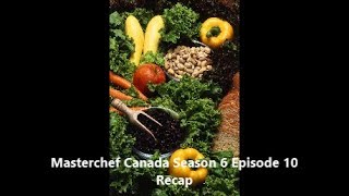 Masterchef Canada Season 6 Episode 10 Recap [upl. by Aihsinat]