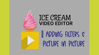 How to Add Filters and Picture in Picture in Ice Cream Video editor [upl. by Lancey]