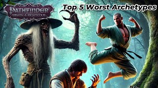 Pathfinder WOTR Top 5 Worst Archetypes [upl. by Adriena]