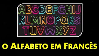 O ALFABETO em FRANCÊS [upl. by Ahsinav]