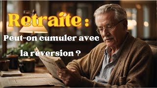 Retraite  Peuton cumuler avec la réversion [upl. by Assille8]