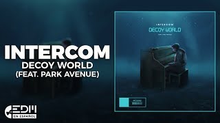 Lyrics Intercom  Decoy World feat Park Avenue Letra en Español [upl. by Ahscrop]