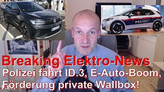 Breaking ElektroNews Polizei fährt ID3 ElektroautoBoom WallboxFörderung Zweifel an EAutos [upl. by Jestude]