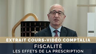 Fiscalité  les effets de la prescription  extrait cours vidéo COMPTALIA [upl. by Guilbert]