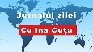 RADIOJURNALUL zilei cu Ina Guțu [upl. by Newo]