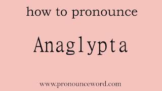 Anaglypta How to pronounce Anaglypta in english correctStart with A Learn from me [upl. by Melisande]