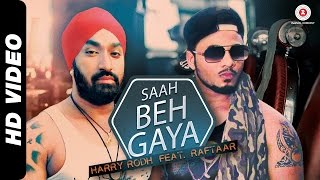 Saah Beh Gaya  Full Video  Harry Rodh ft Raftaar  Mishty Bhardwaj [upl. by Dewain]