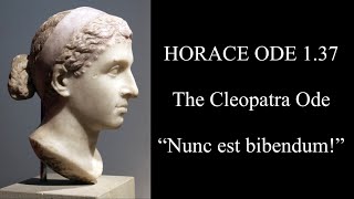 Horace Ode 137 the Cleopatra Ode Nunc est bibendum [upl. by Tankoos]