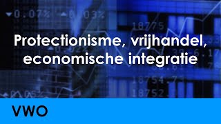 Protectionisme vrijhandel economische integratie  Economie voor vwo  Wereldeconomie [upl. by Gnehp]