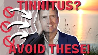 Avoid THESE 8 THINGS to Reduce Your Tinnitus [upl. by Ainerol]