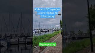 Cebrail AS Yeryüzüne Dehşetle İndiği An Uhud Savaşı dua viral [upl. by Gabbie]