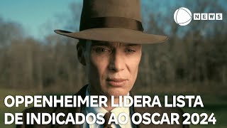 Oppenheimer lidera lista de indicados ao Oscar 2024 [upl. by Annabell]