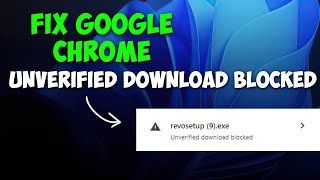 How to Fix Google Chrome Unverified Download Blocked [upl. by Nilatak]