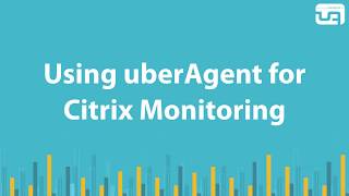 Using uberAgent for Citrix monitoring [upl. by Marissa]