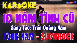 Mười Năm Tình Cũ ST Trần Quảng Nam Karaoke Tone Nam Nhạc Sống Slowrock  Karaoke Đại Nghiệp [upl. by Moia]