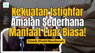 Istighfar Cara Mudah Mendekatkan Diri kepada Allah  Ust Khalid Basalamah [upl. by Annawt269]