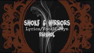 「Original」Smoke and Mirrors【Jayn】Traducción al Español [upl. by Mill]