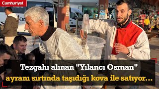 Tezgahı alınan quotYılancı Osmanquot ayranı sırtında taşıdığı kova ile satıyor [upl. by Miehar]