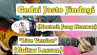 Gedai Jasto Jindagi  Neetesh Jung Kunwar  Guitar Lesson  Easy Chords  Live Version [upl. by Neerom]