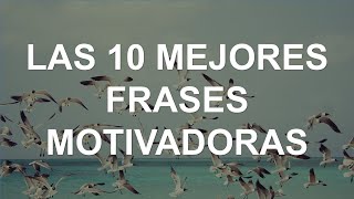 10 Mejores Frases Motivadoras [upl. by Biel678]