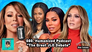 080 quotThe Great JLo Debatequot  Humanized w Blue Telusma Podcast [upl. by Athenian359]