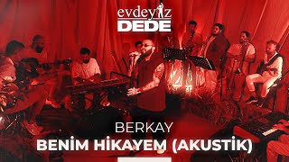 Benim Hikayem Akustik  Berkay  Evdeyiz Dede [upl. by Asenej]