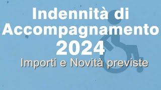 Indennità di accompagnamento 2024 importi e novità [upl. by Eecyak479]