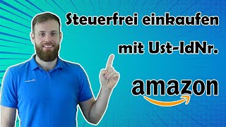 Amazon umsatzsteuerfrei in der EU einkaufen  Umsatzsteuer Identifikationsnummer Einstellung [upl. by Rubio]