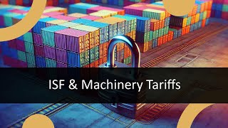 ISF and Machinery Tariff Classifications [upl. by Gregoor]