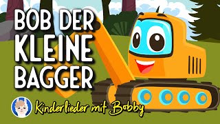 Bob der kleine Bagger Bagger Lied  Kinderlieder mit Bobby [upl. by Scott926]