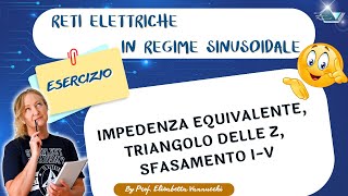 esercizio guidato impedenza equivalente triangolo delle impedenze sfasamento correntetensione [upl. by Raji]