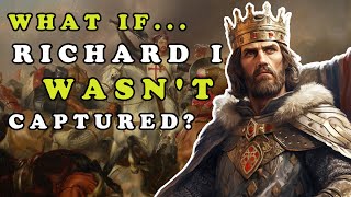 What If Richard I Avoided Capture after the Crusades  Middle Ages Wiki [upl. by Franciscka493]