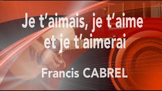 Je t’aimais je t’aime et je t’aimerais F CABREL Ma Session Guitare TUTO GUITARE 3 NIVEAUX [upl. by Anelrac]