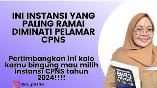 10 INSTANSI PALING DIMINATI PELAMAR CPNS  TIPS LULUS CPNS TAHN 2024 [upl. by Yhtorod]