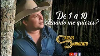 De 1 a 10 cuanto me quieres  CARLOS SARMIENTO Video Oficial [upl. by Annoid]