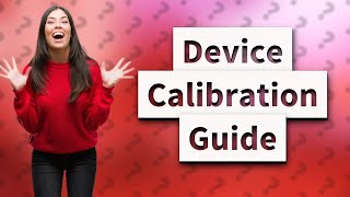 How do I calibrate my device [upl. by Nnylirej]