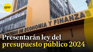 MEF presentará la próxima semana ley del presupuesto público 2024 [upl. by Anifesoj]