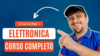 📚 Corso Di Elettronica Base Per Principianti GRATIS 3 ORE🔌Stagione 1🔋 [upl. by Otreblif]