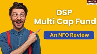 DSP Multicap Fund An NFO Review  Holistic Investment [upl. by Delphina]