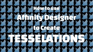 Use Affinity Designer to Create Tesselations Part 1 [upl. by Rebmac650]