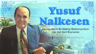 Yusuf Nalkesen  Senden Böyle Bir Mektup Beklemiyordum Gel Gel Sarıl Boynuma 1981 [upl. by Micco]