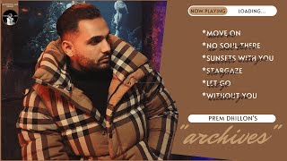 Prem Dhillon  Archives Full Ep  Audio Jukebox 2022  New Punjabi Song 2022  MasterpieceAMan [upl. by Fagan]